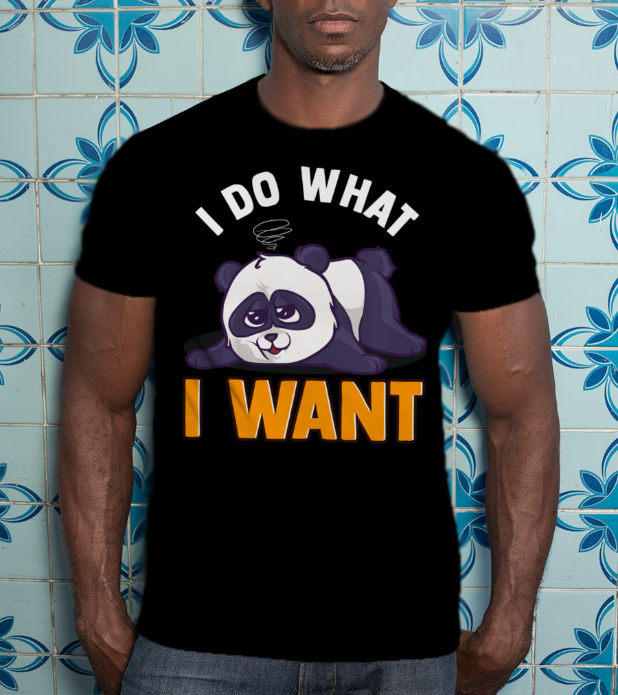 Panda Bear Cute Sleepy Lazy I Do What I Want T-Shirt