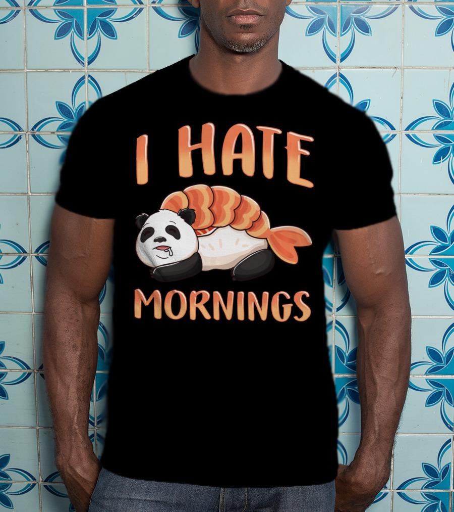 I Hate Mornings Panda Bear Sushi Lazy Joke T-Shirt