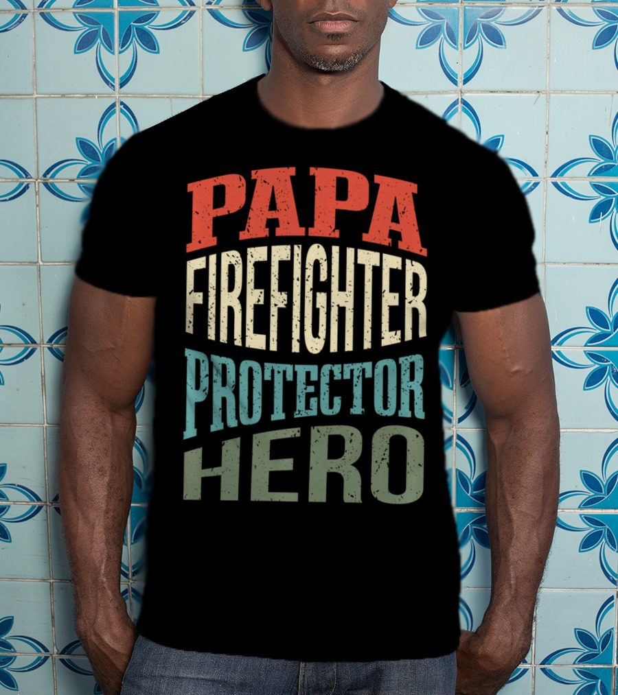 Papa Firefighter Protector Hero Father's Profession T-Shirt