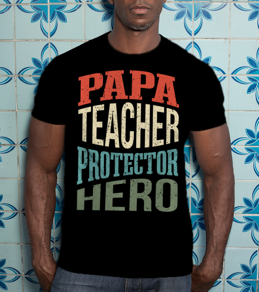 Papa Teacher Protector Hero Father Superhero T-Shirt