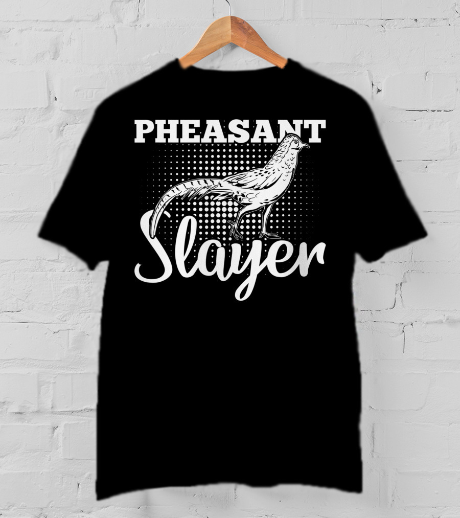 Pheasant Slayer Outdoorsmen Hunter T-Shirt