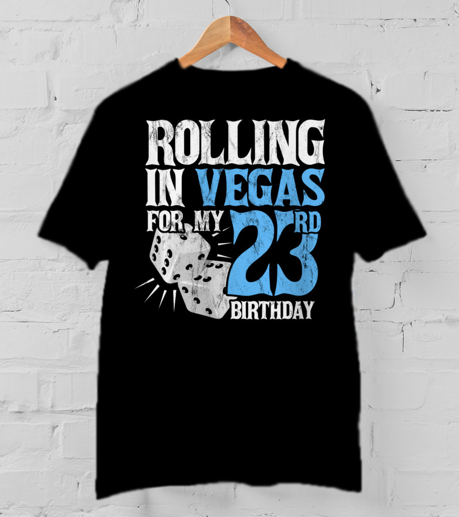 Rolling In Vegas For My 23rd Birthday With Dice T-Shirt