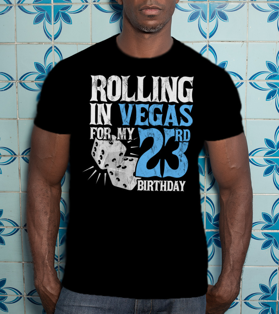 Rolling In Vegas For My 23rd Birthday With Dice T-Shirt