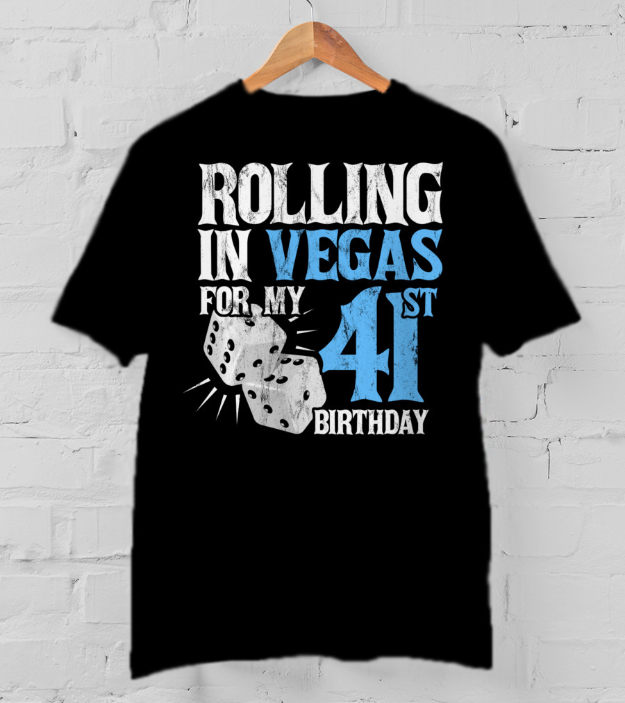 Rolling In Vegas For My 41st Birthday Dice T-Shirt