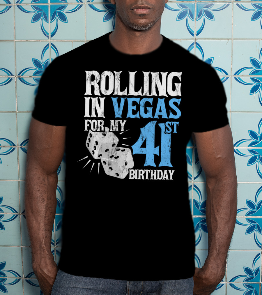 Rolling In Vegas For My 41st Birthday Dice T-Shirt