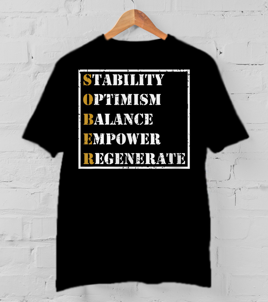 Sober Sobriety Recovery Stability Optimism Balance Empower Regenerate Motivational T-Shirt