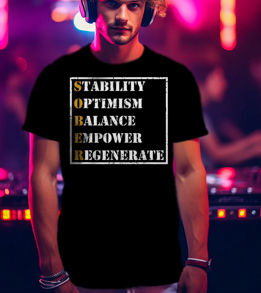 Sober Sobriety Recovery Stability Optimism Balance Empower Regenerate Motivational T-Shirt