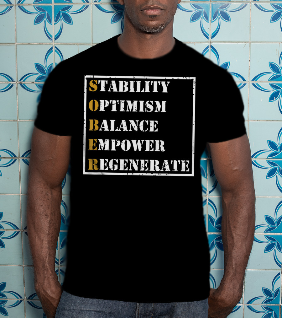 Sober Sobriety Recovery Stability Optimism Balance Empower Regenerate Motivational T-Shirt