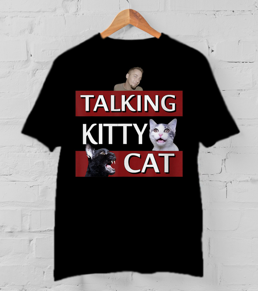 Talking Kitty Cat Funny Cats And Man Meme T-Shirt