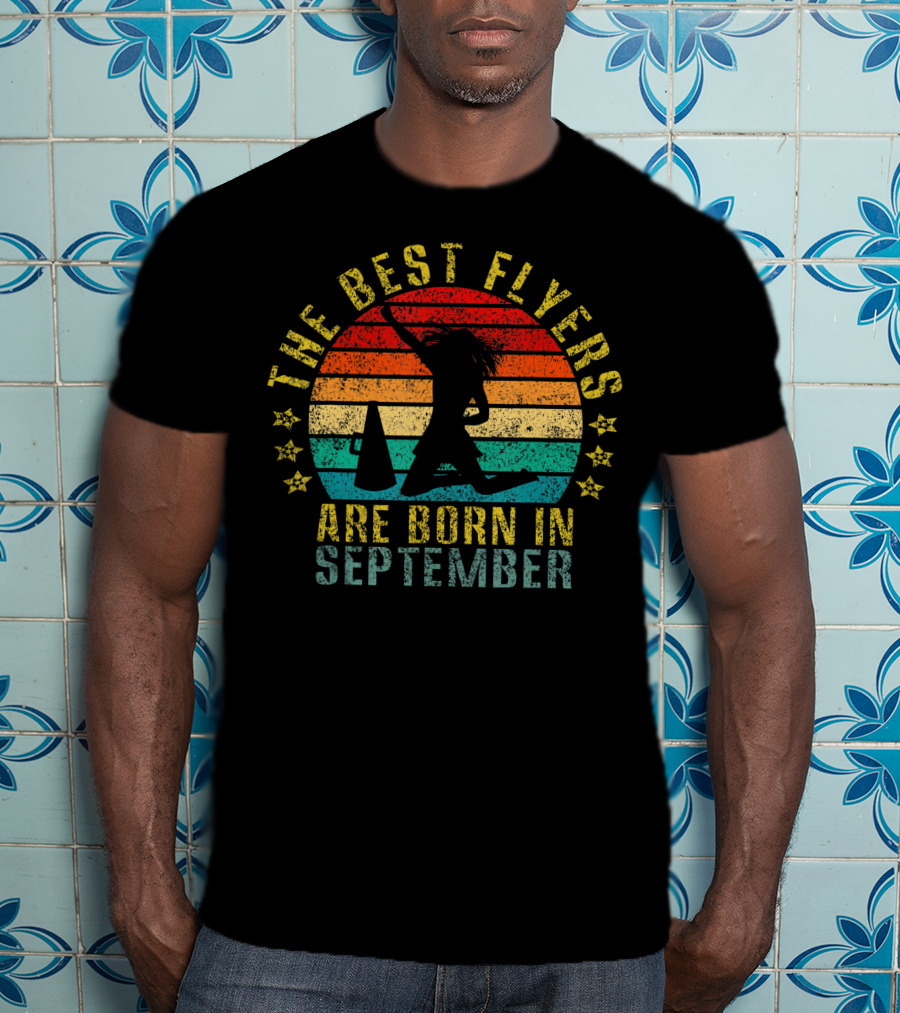 The Best Flyers Are Born In September Retro Cheerleader T-Shirt