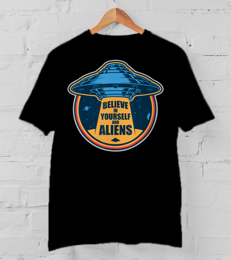 Believe In Yourself And Aliens UFO Flying Saucer With Space Background T-Shirt