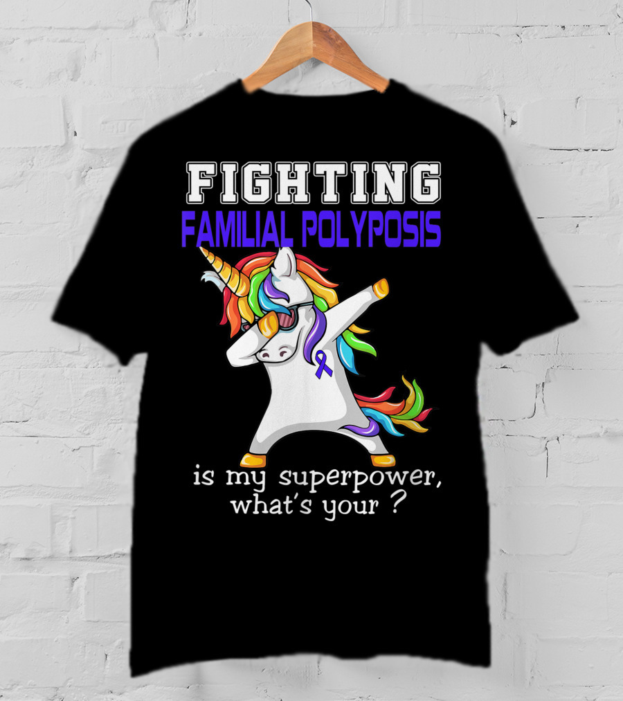 Fighting Familial Polyposis Awareness Unicorn Is My Superpower What's Your T-Shirt