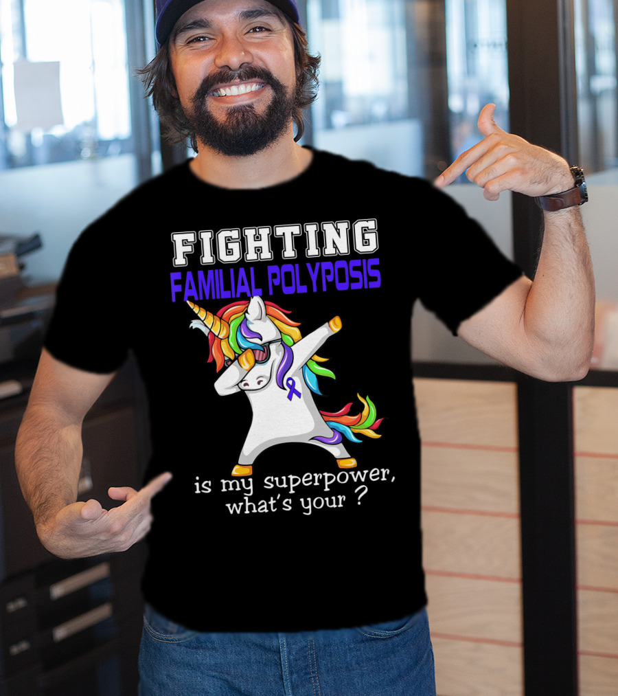 Fighting Familial Polyposis Awareness Unicorn Is My Superpower What's Your T-Shirt
