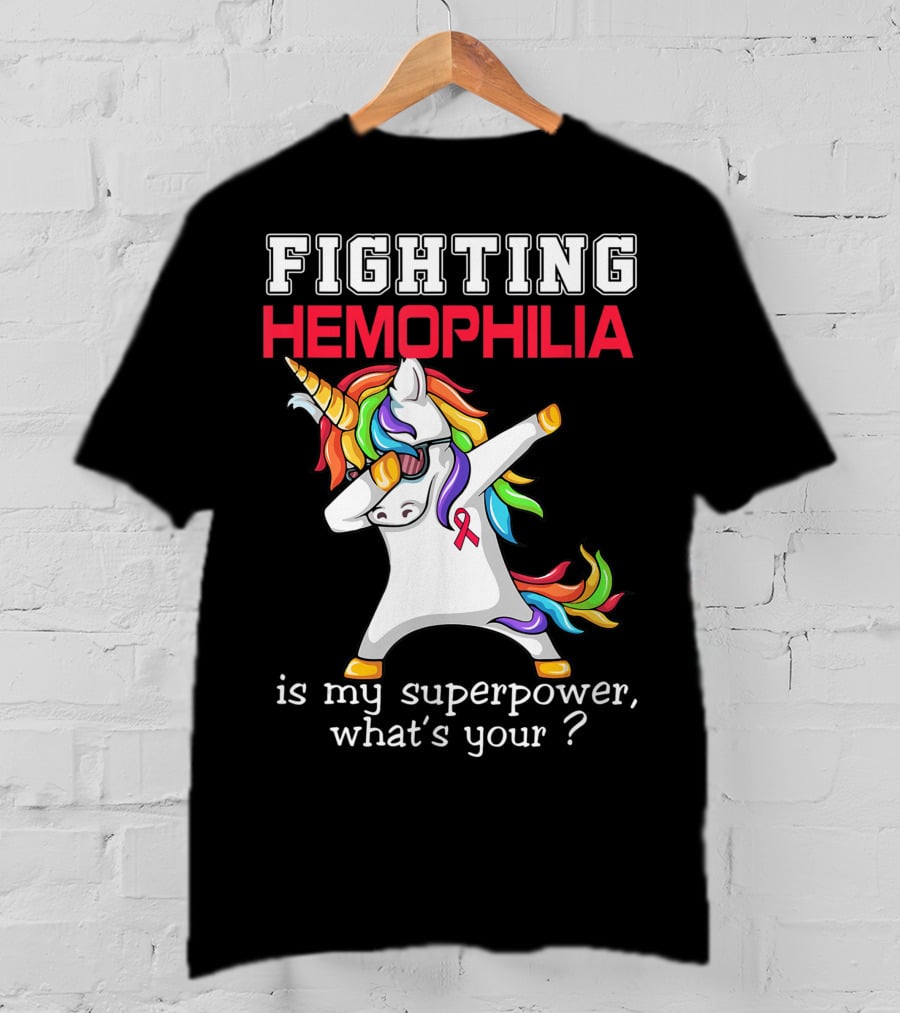 Fighting Hemophilia Unicorn Is My Superpower What's Your T-Shirt