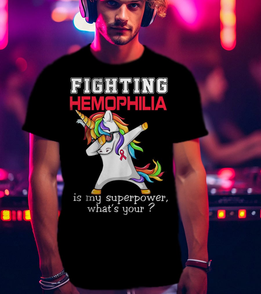 Fighting Hemophilia Unicorn Is My Superpower What's Your T-Shirt