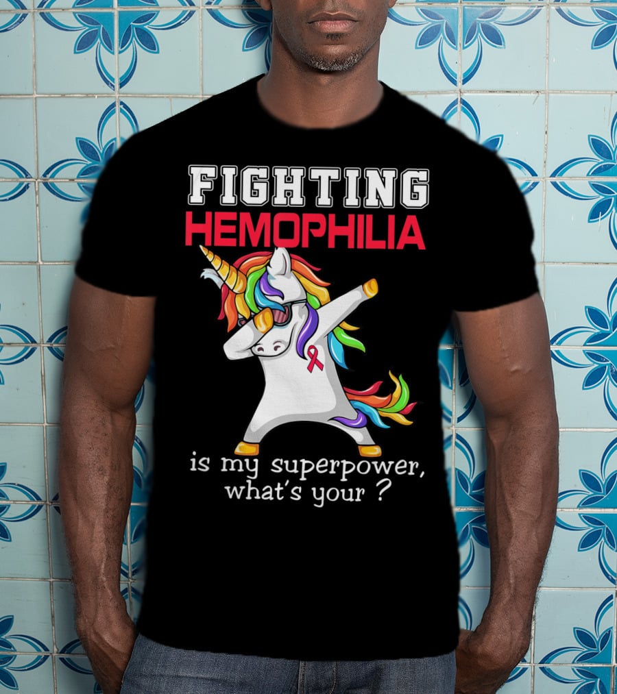Fighting Hemophilia Unicorn Is My Superpower What's Your T-Shirt