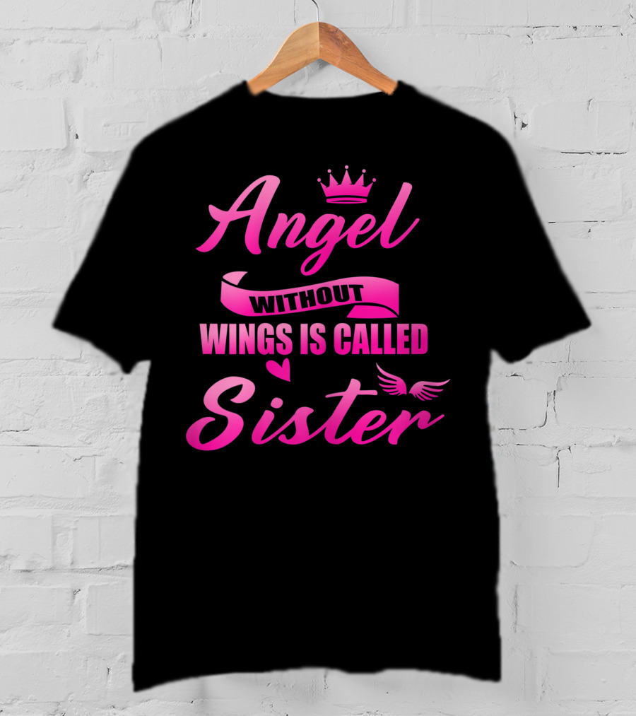 Angel Without Wings Is Called Sister T-Shirt