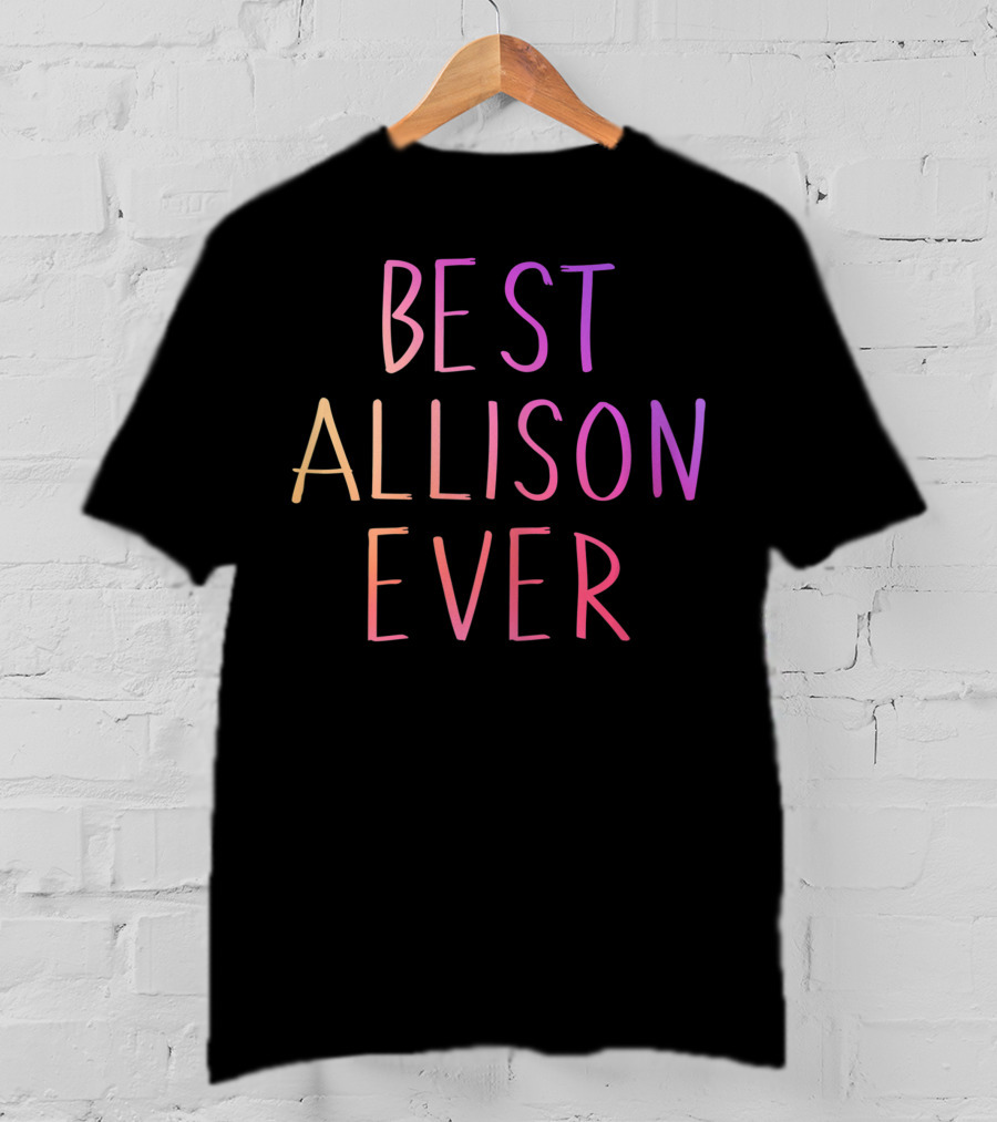 Best Allison Ever Personalized First Name Rainbow Gradient Text T-Shirt