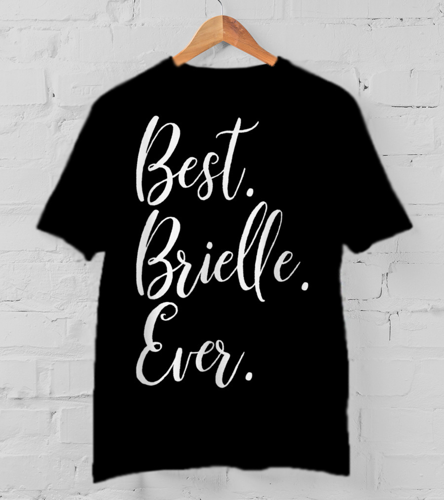 Best Brielle Ever Personalized First Name T-Shirt