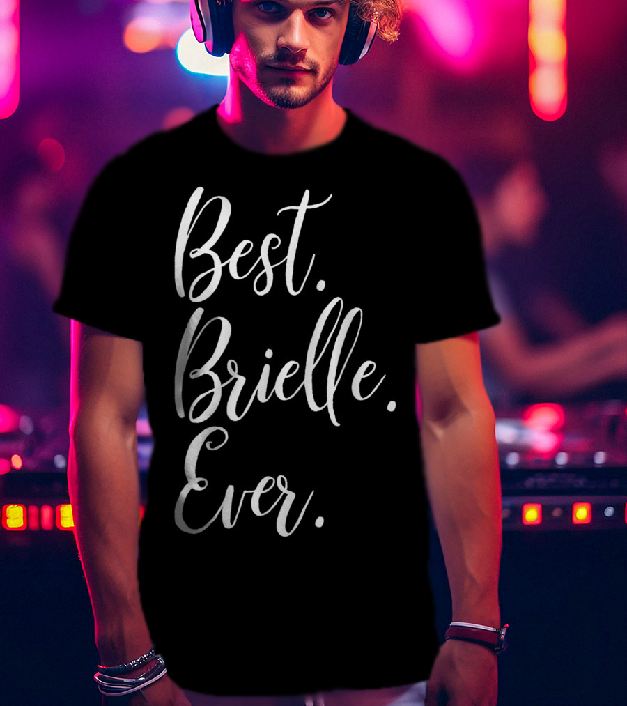Best Brielle Ever Personalized First Name T-Shirt