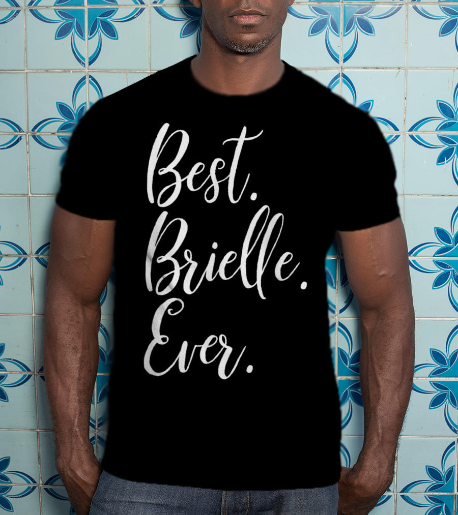 Best Brielle Ever Personalized First Name T-Shirt