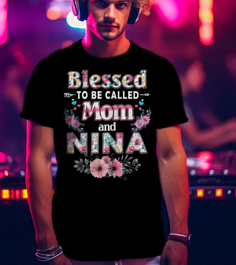 Blessed To Be Called Mom And Nina Floral Design With Heart And Flower Accents T-Shirt