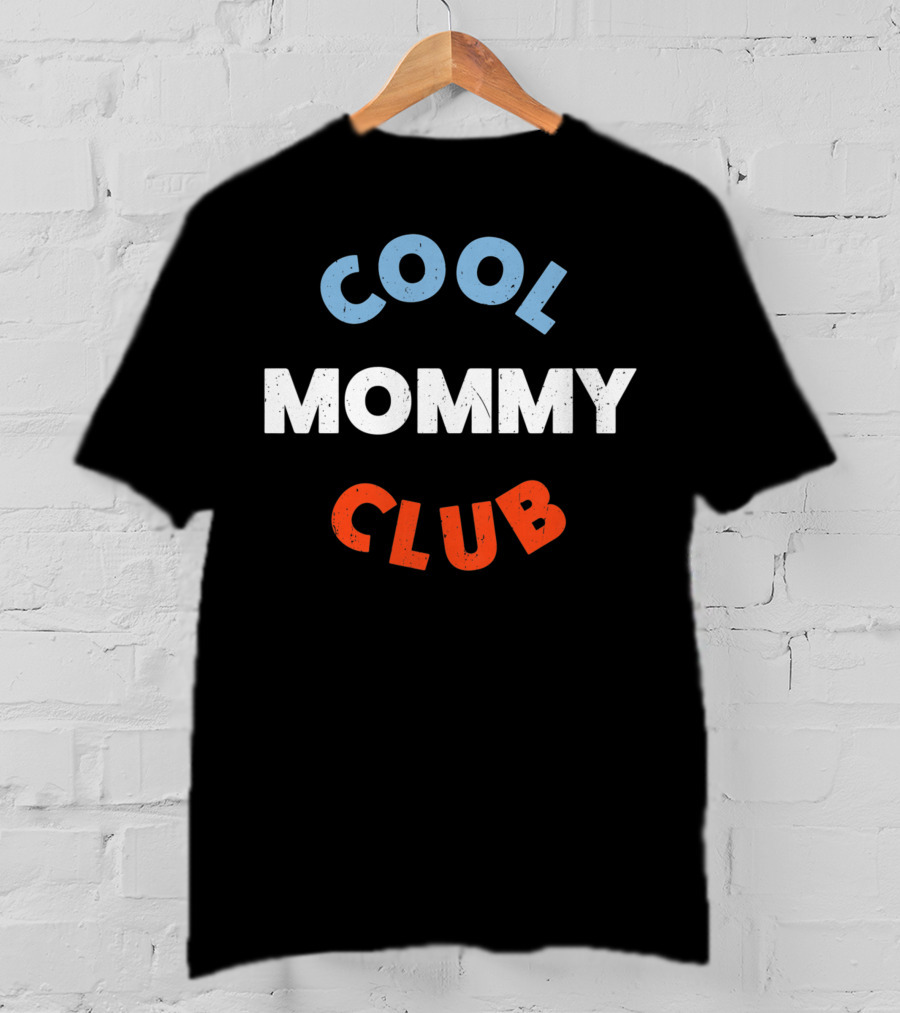 Cool Mommy Club For Moms T-Shirt