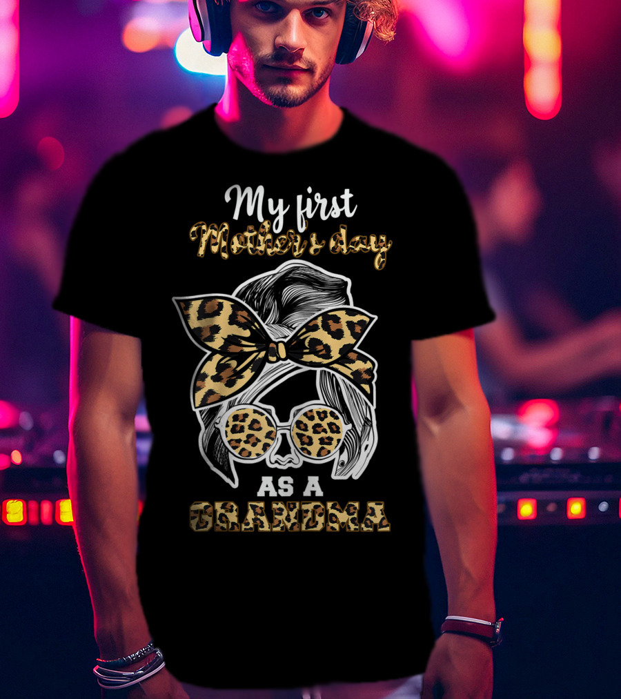 My First Mother's Day As A Grandma Leopard T-Shirt