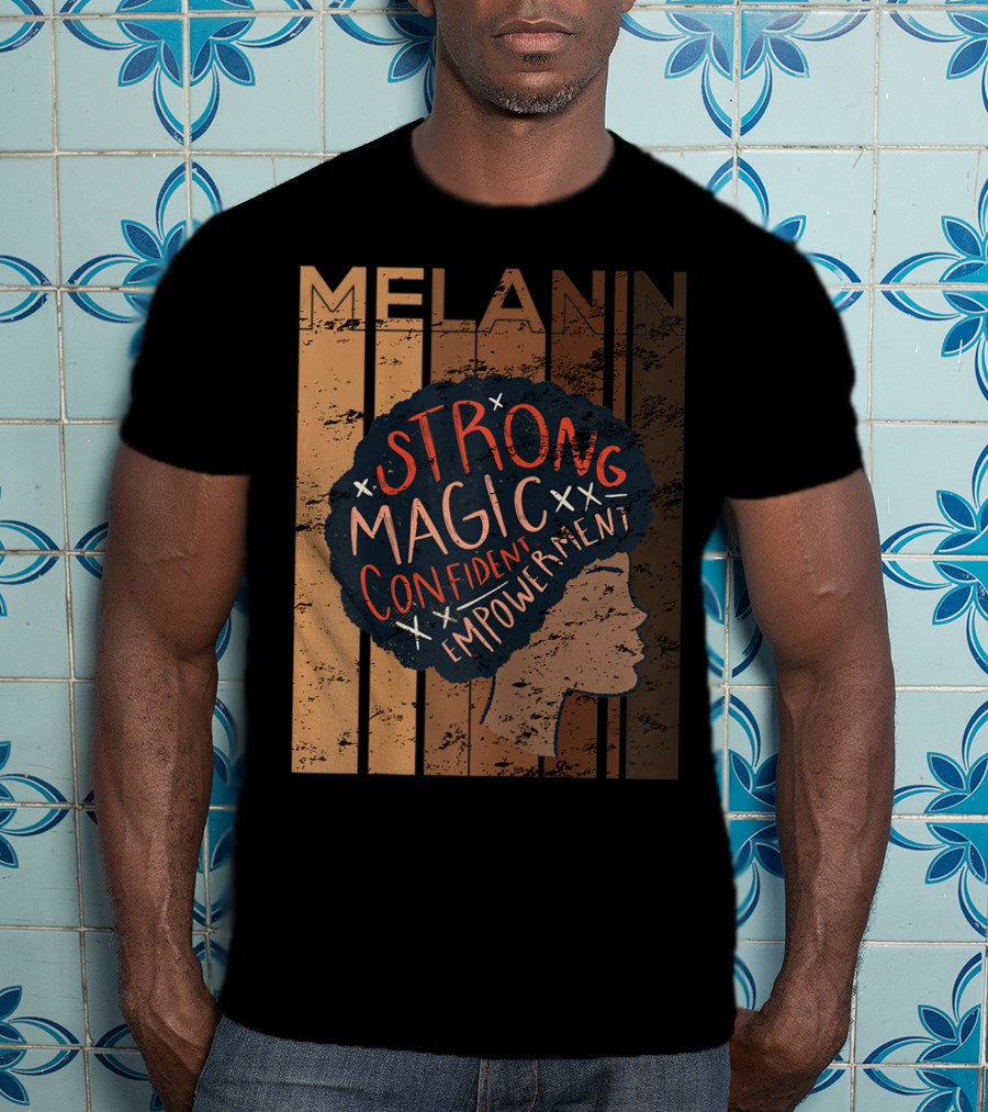 Melanin Strong Magic Confident Empowerment African History BHM T-Shirt