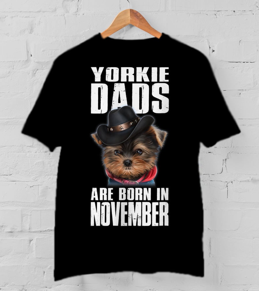 Yorkie Dads Are Born In November Cowboy Hat Dog T-Shirt