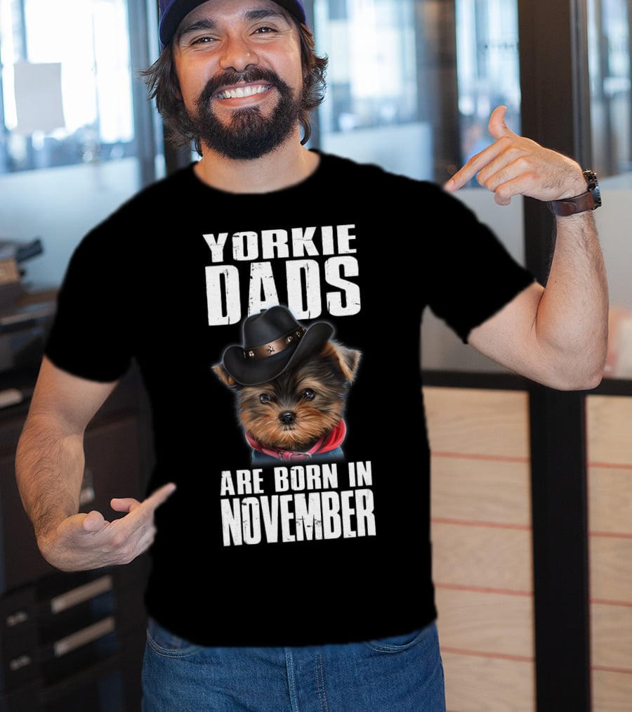 Yorkie Dads Are Born In November Cowboy Hat Dog T-Shirt