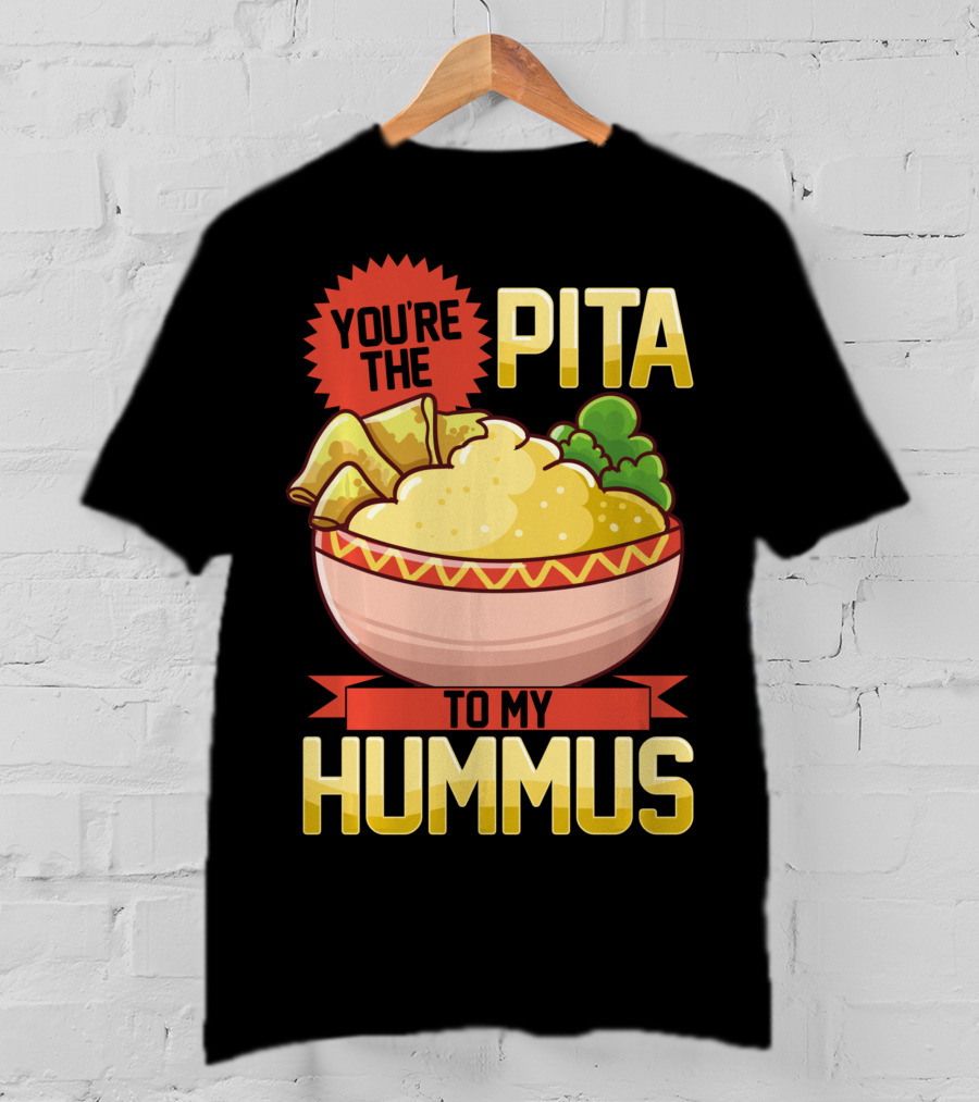 You're The Pita To My Hummus Vegan Vegetarian Dip Food Bowl T-Shirt