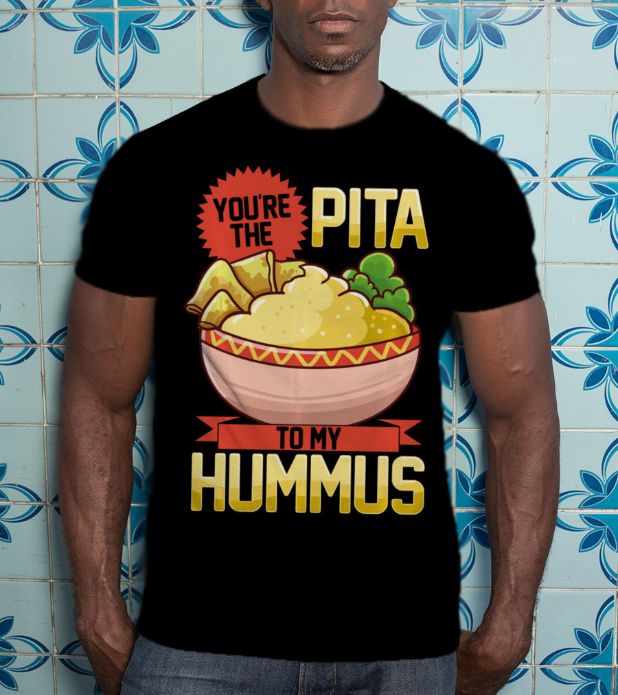 You're The Pita To My Hummus Vegan Vegetarian Dip Food Bowl T-Shirt