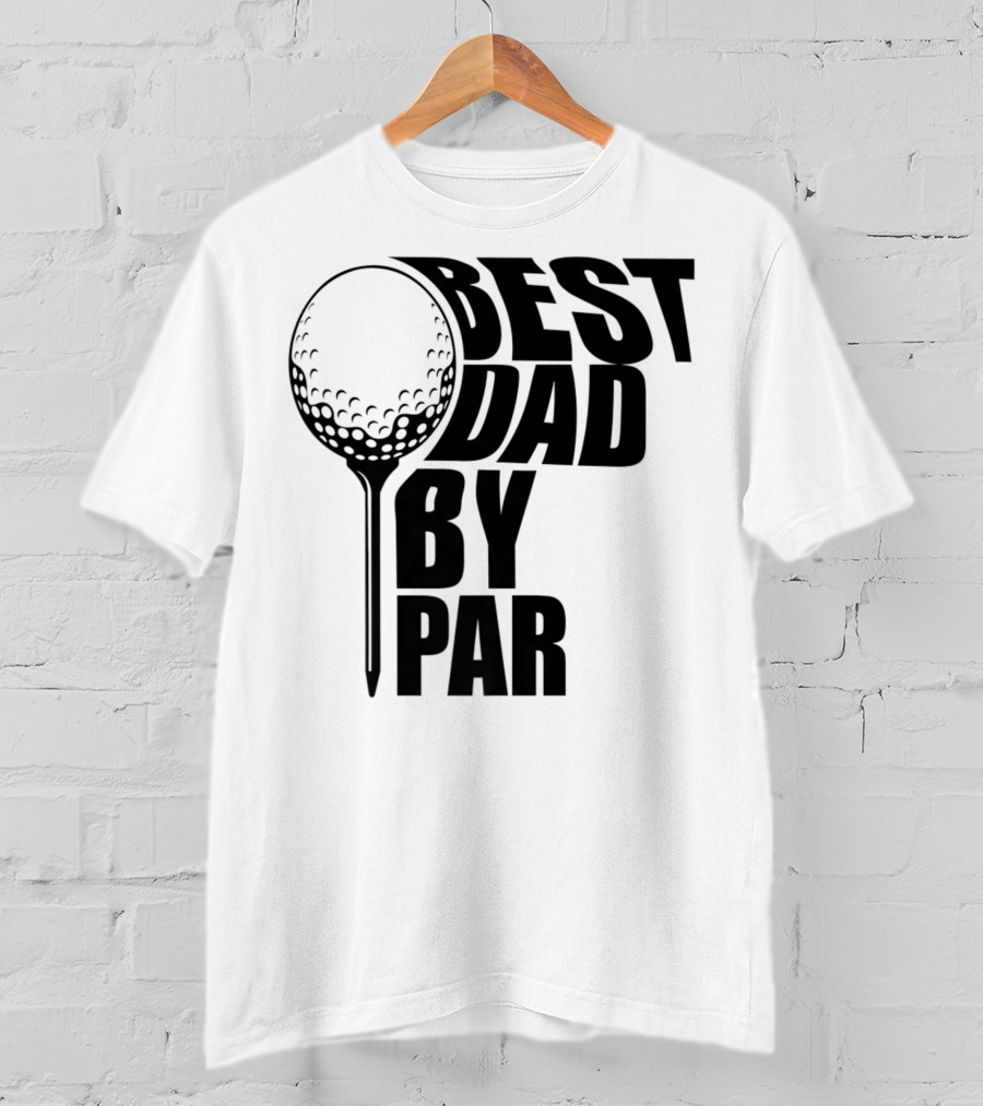 Best Dad By Par Golf Ball T-Shirt