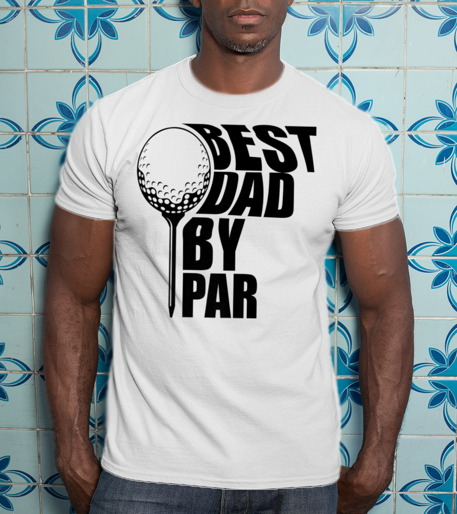 Best Dad By Par Golf Ball T-Shirt