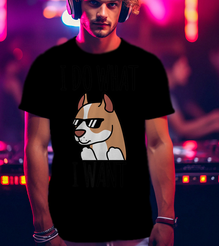 I Do What I Want Pit Bull Dog Sunglasses Cool Pup T-Shirt