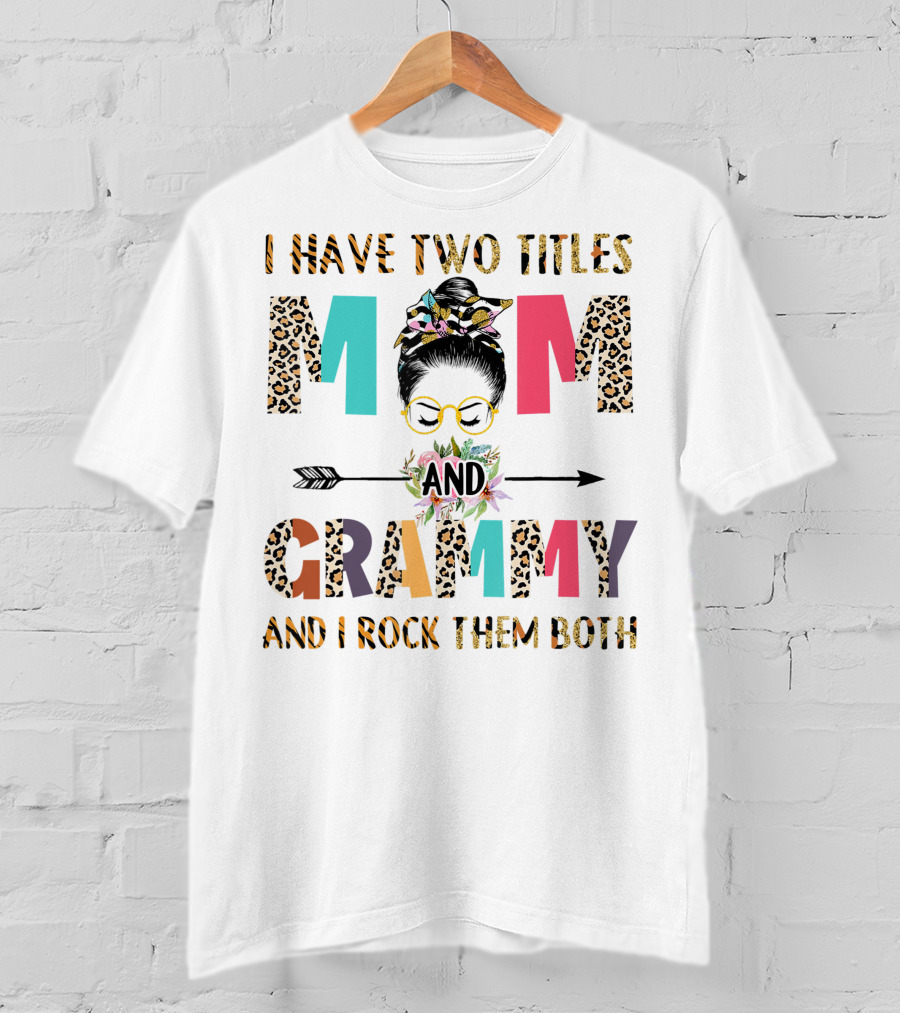 I Have Two Titles Mom And Grammy I Rock Them Both With Leopard Print Glasses And Arrow T-Shirt