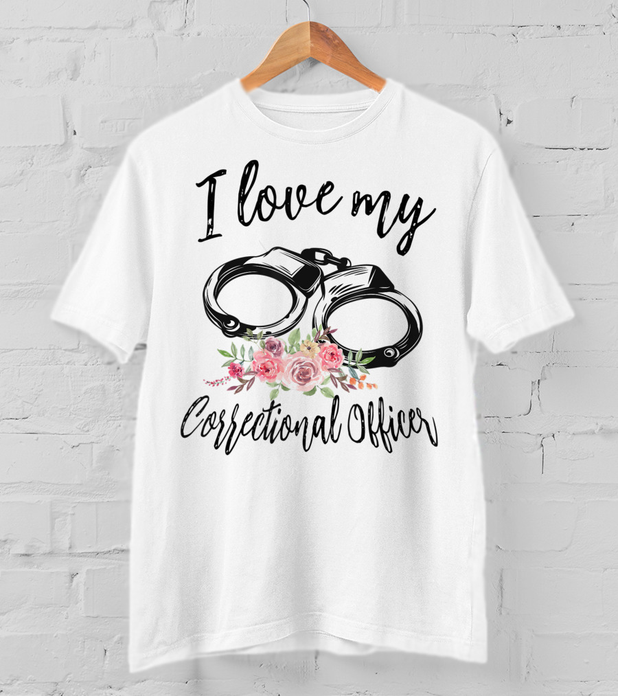 I Love My Correctional Officer With Handcuffs And Floral Decor T-Shirt