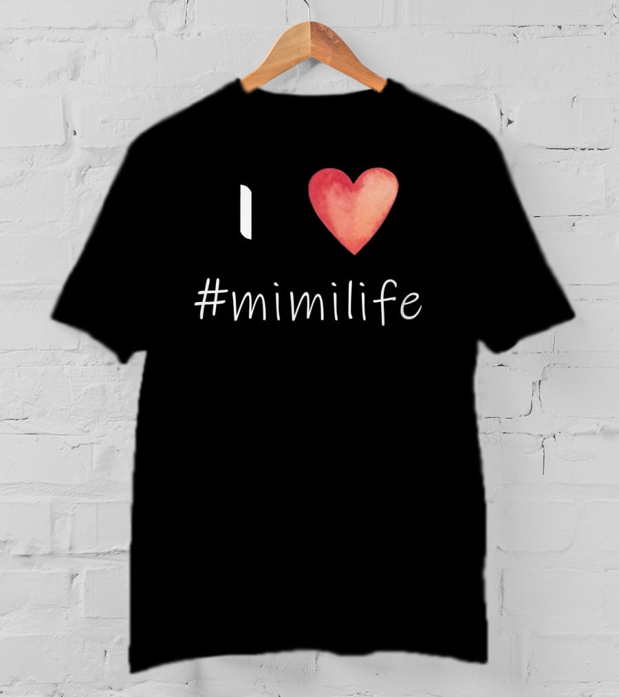 I Love Heart #mimilife T-Shirt