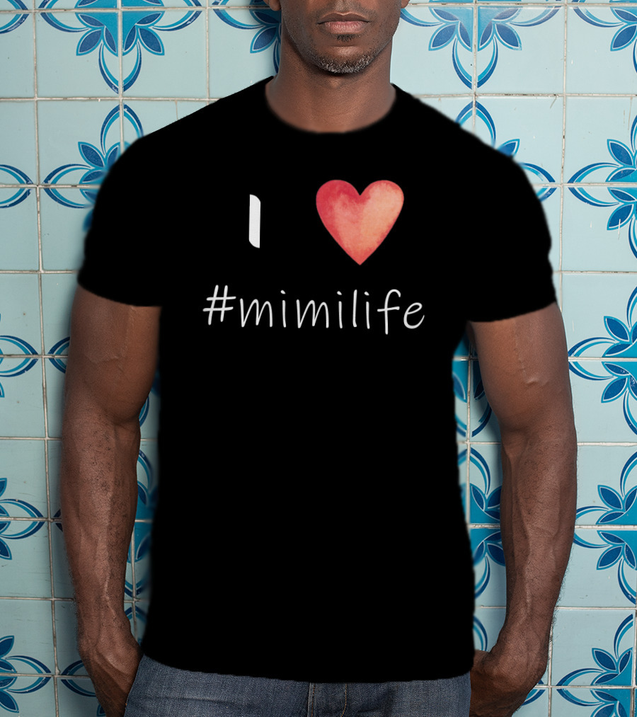 I Love Heart #mimilife T-Shirt