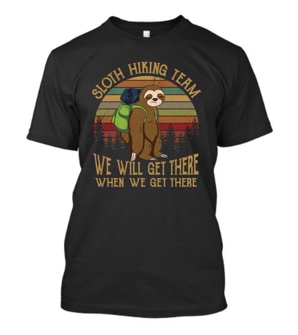Sloth Hiking Team Retro Backpack Adventure We Will Get There T-Shirt