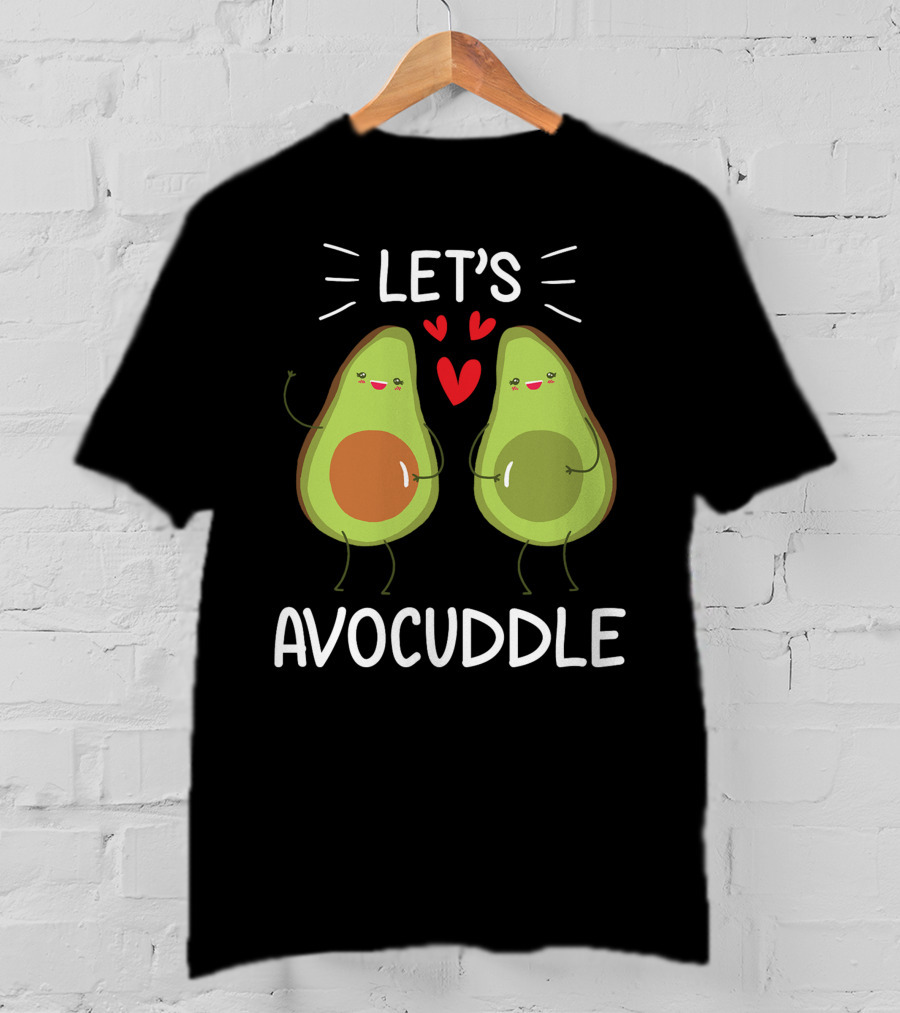 Lets Avocuddle Avocado Valentine Vegan Lover T-Shirt