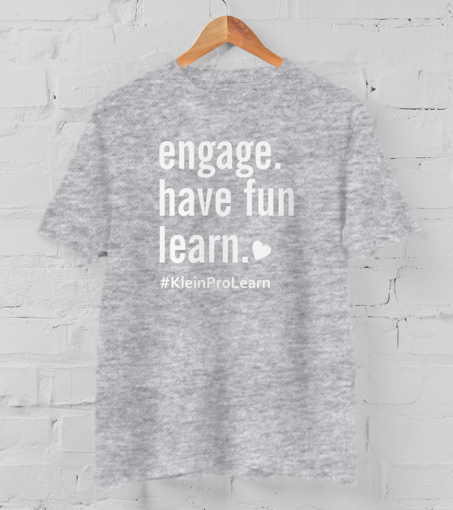 Engage Have Fun Learn KleinProLearn T-Shirt