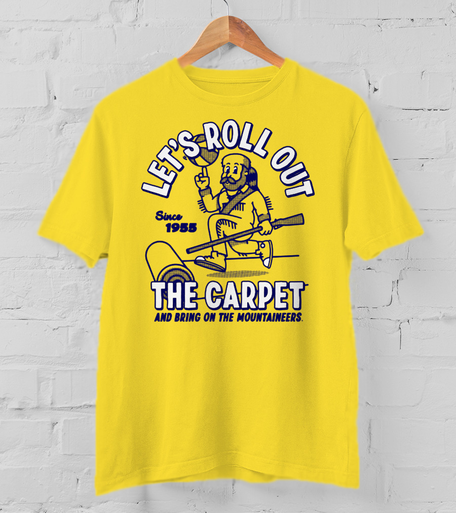 Let's Roll Out The Carpet And Bring On The Mountaineers Since 1955 Wvu T-Shirt
