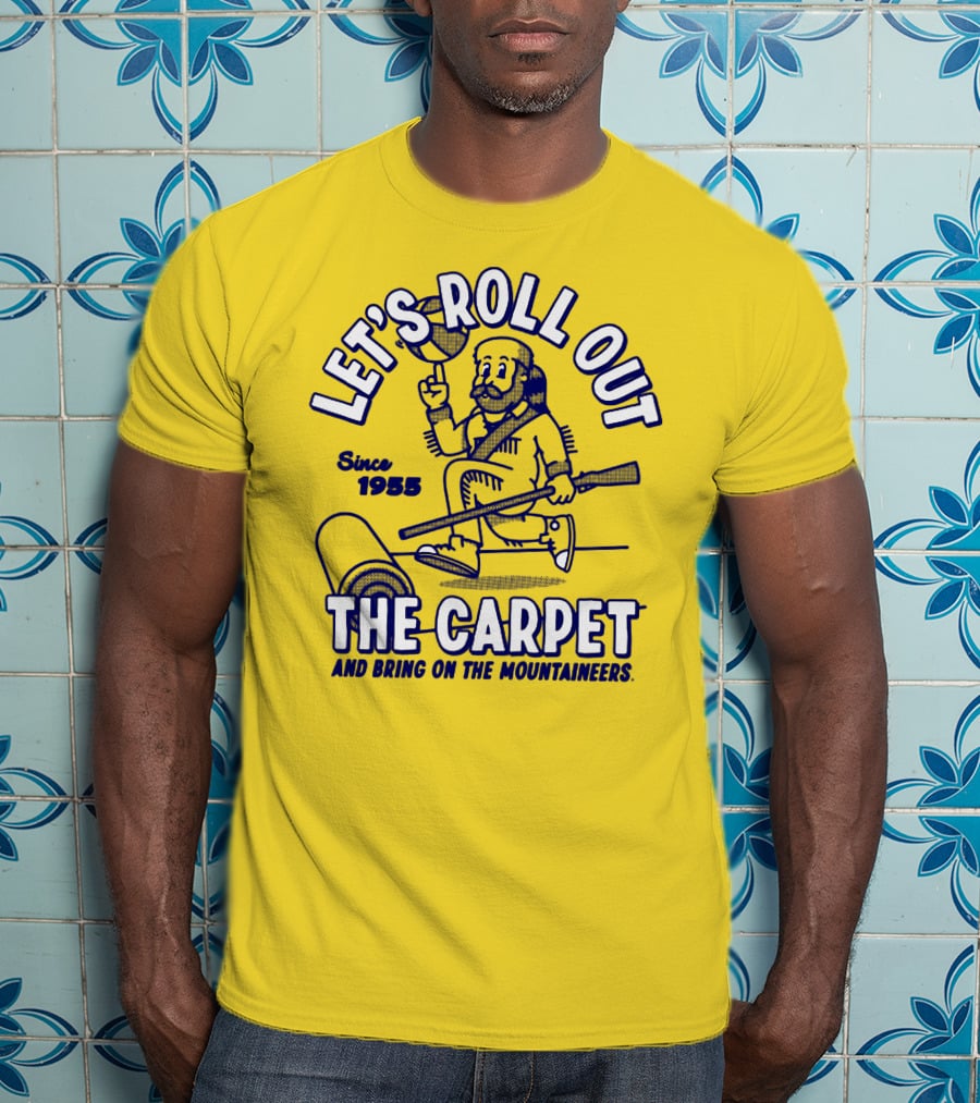 Let's Roll Out The Carpet And Bring On The Mountaineers Since 1955 Wvu T-Shirt