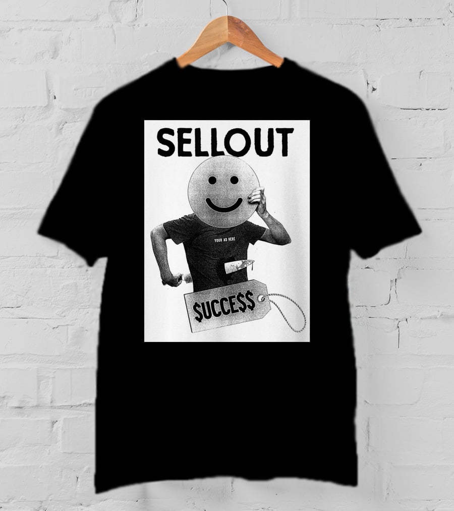 Sellout Your Ad Here Self Stabotage $ucce$$ Dan Ozzi The Sellout Store T-Shirt