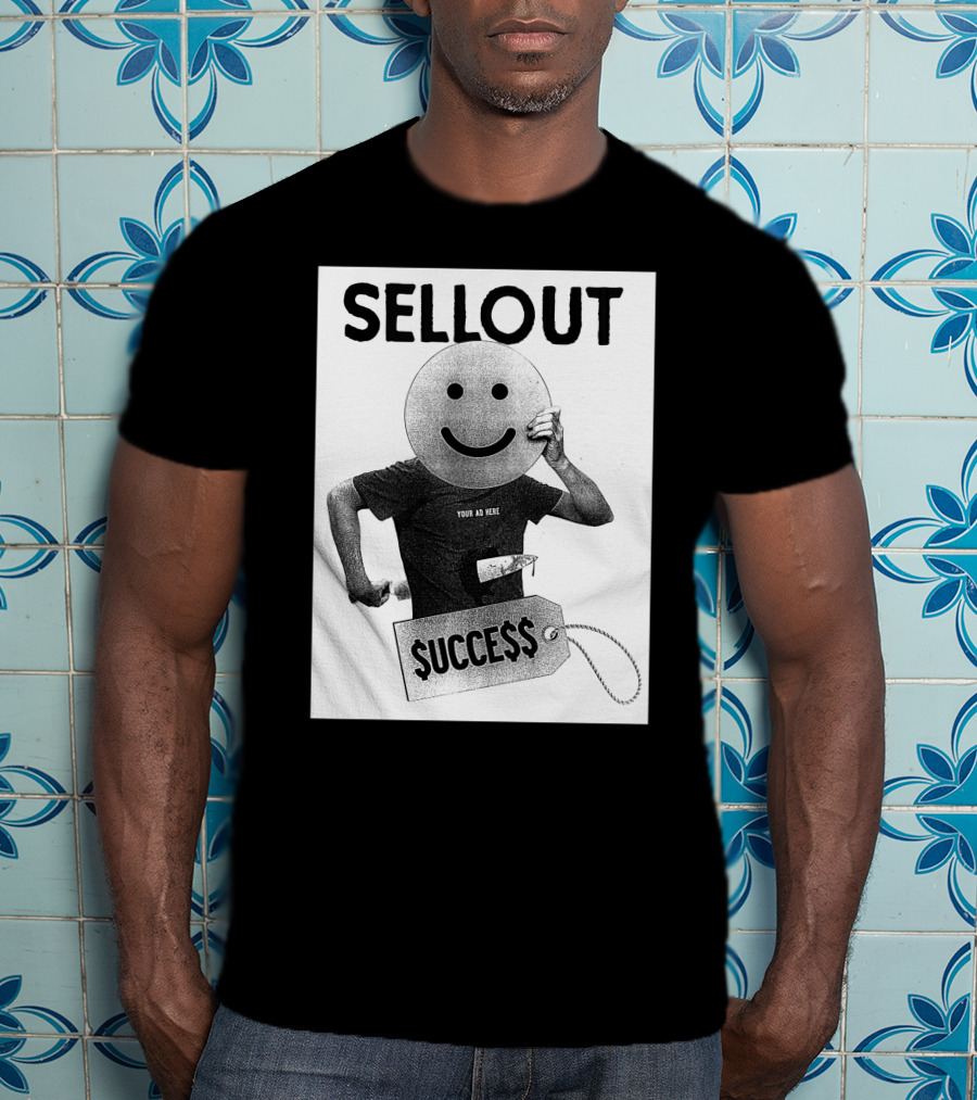 Sellout Your Ad Here Self Stabotage $ucce$$ Dan Ozzi The Sellout Store T-Shirt
