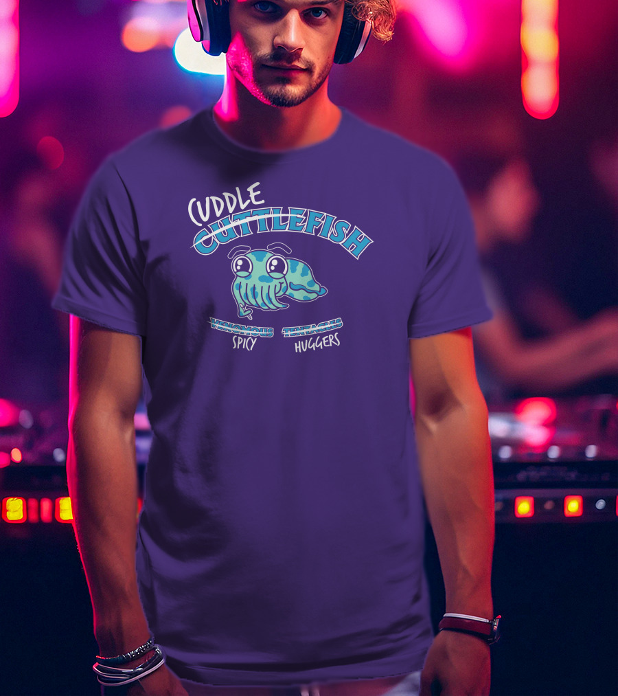 Cuddle Cuttlefish Venomous Spicy Tentacle Huggers T-Shirt