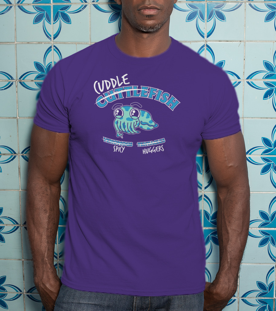 Cuddle Cuttlefish Venomous Spicy Tentacle Huggers T-Shirt