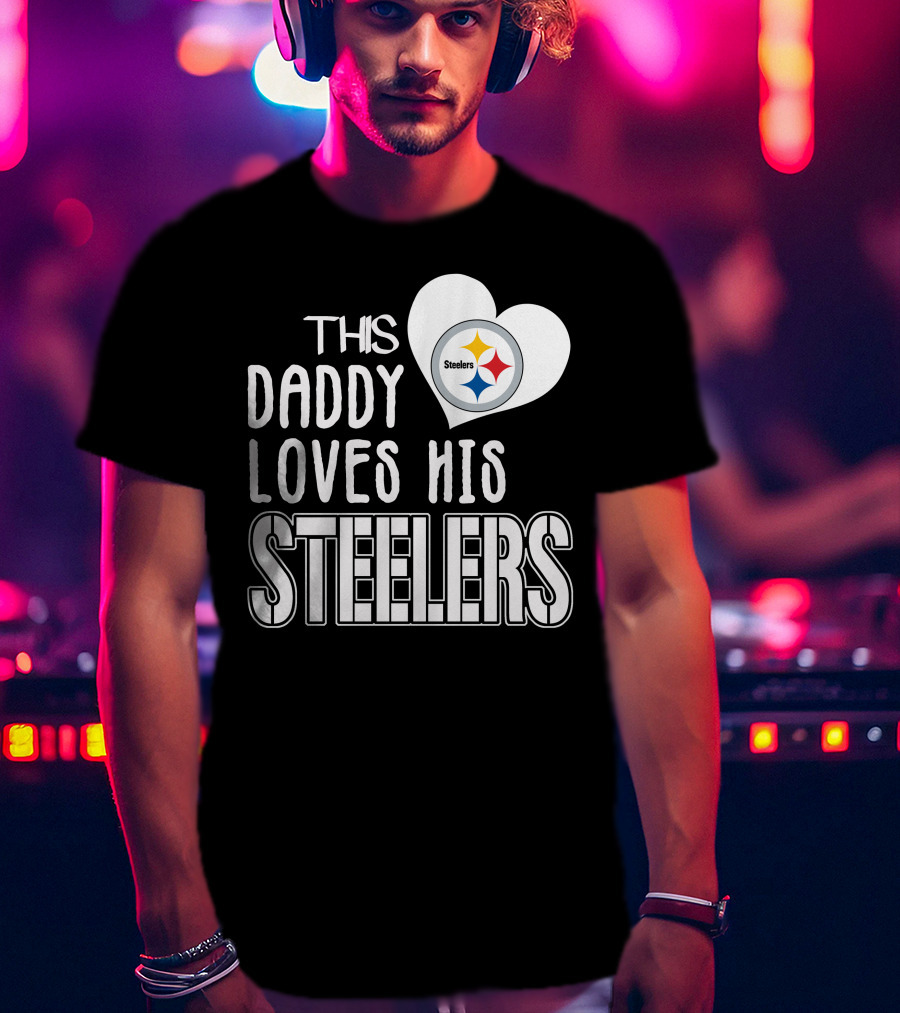 This Daddy Loves His Steelers T-Shirt